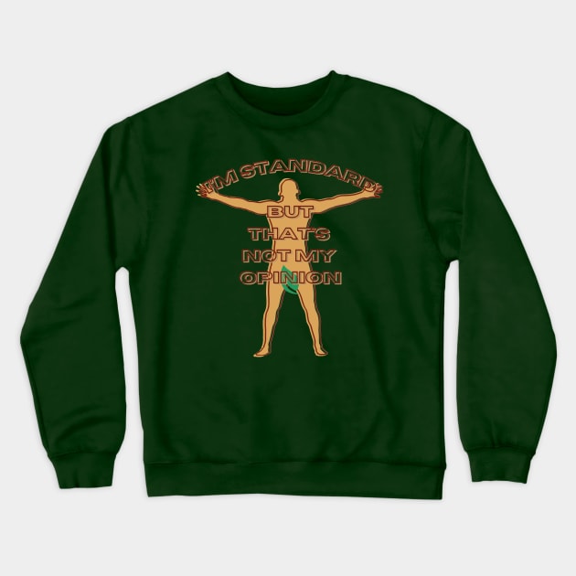 I'm standard but that's not my opinion, a man's silhouette and a green leaf, a non-standard personality Crewneck Sweatshirt by PopArtyParty